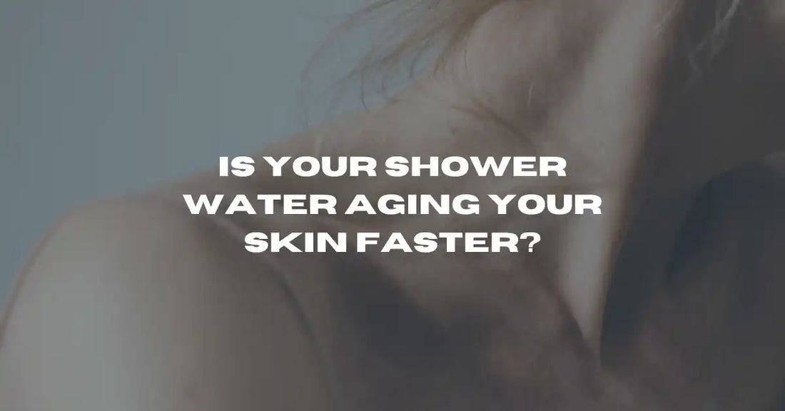 Is Your Shower Water Aging Your Skin Faster? - Flowy Australia