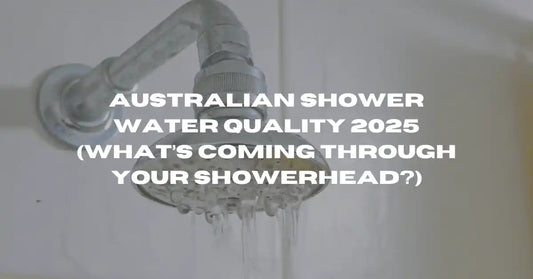 Australian Shower Water Quality: What’s Coming Through Your Showerhead? - Flowy Australia