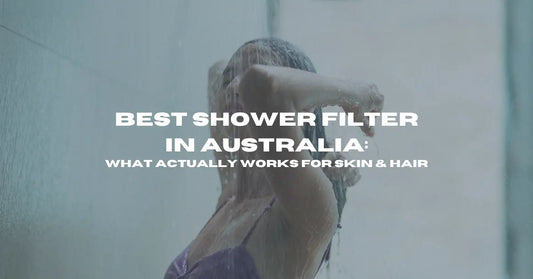 Best Shower Filter Australia (2026): What Actually Works for Skin & Hair - Flowy Australia