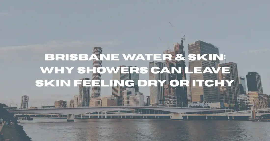 Brisbane Water & Skin: Why Showers Can Leave Skin Feeling Dry or Itchy - Flowy Australia