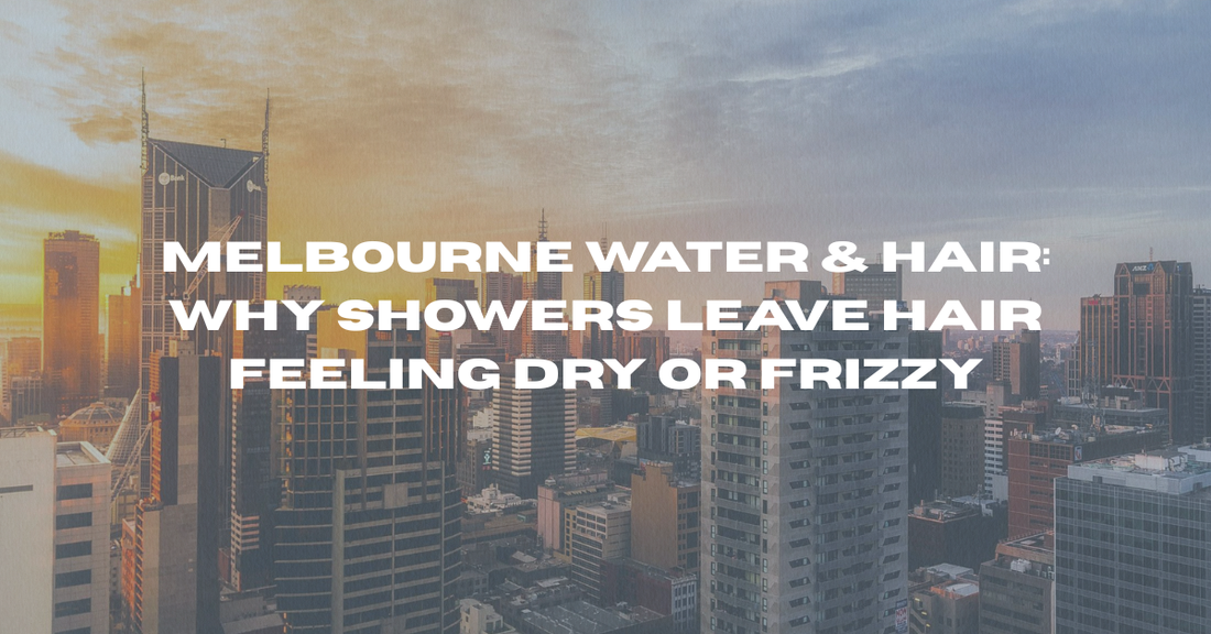 Melbourne Water & Hair: Why Showers Leave Hair Feeling Dry or Frizzy